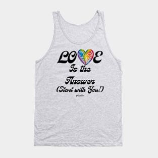 Love Is The Answer - Start With You - Self Love Design - BLK Text Tank Top